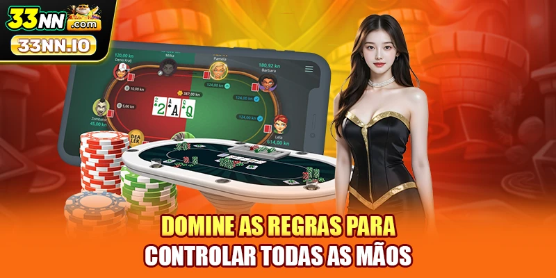 Domine as regras para controlar todas as mãos