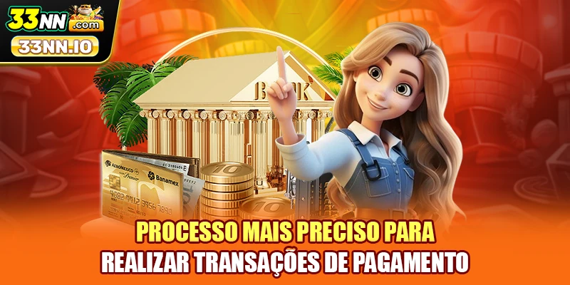 Processo mais preciso para realizar transações de pagamento