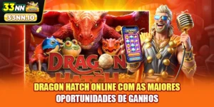 Dragon Hatch Online Com As Maiores Oportunidades De Ganhos